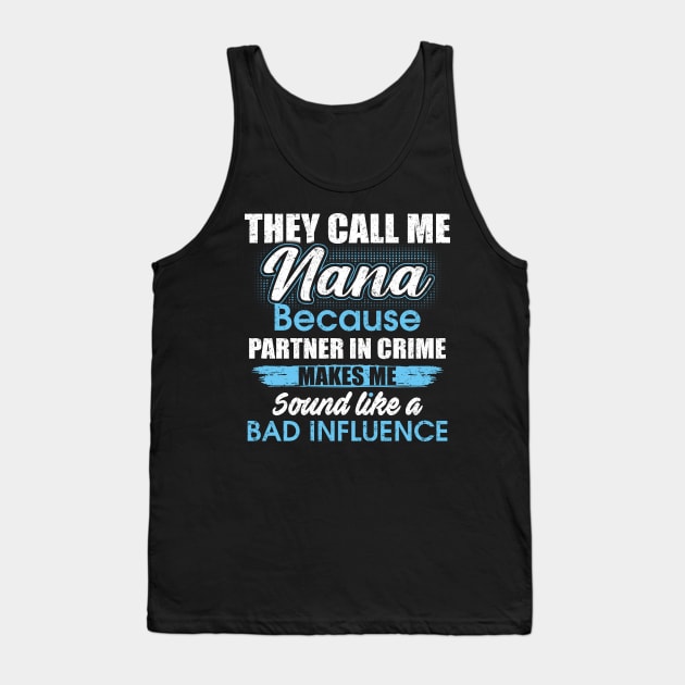 They Call Me nana Because Partner In Crime Tank Top by yasakiskyway